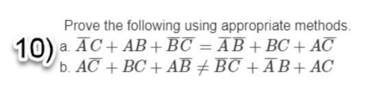 Prove the following using appropriate methods. 10) a AC + AB + BC = AB + BC + AC b. AC + BC + AB EBC + AB+ AC