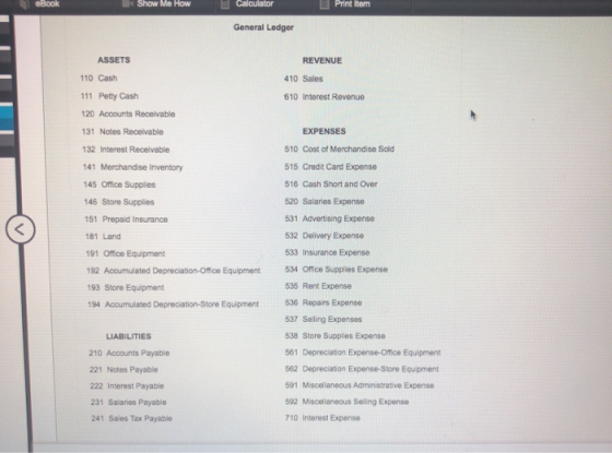 Show Me HOW Print Item General Ledger ASSETS REVENUE 410 Sales 610 Interest Revenue 110 Cash 111 Petty Cash 120 Accounts Rece