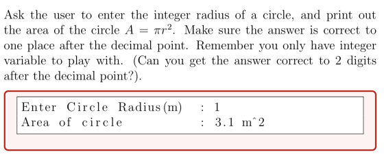 Ask the user to enter the integer radius of a circle, and print out Tr2. Make sure the answer is correct to the area of the c