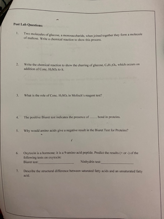 Post Lab Questions: 1. Two molecules of glucose, a monosaccharide, when joined together they form a molecule of maltose. Writ