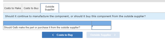 Costs to Make Costs to Buy Outside Supplier Should it continue to manufacture the component, or should it buy this component