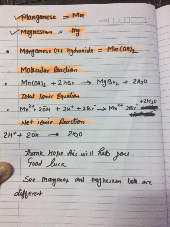 DATE Mangemese = Mn Magnesium = mg Meng amese (1) Mychroxide = Mncony Molecular Reaction Mn(OH)2 + 2HBr - Mg Br₂ + 2120 Total