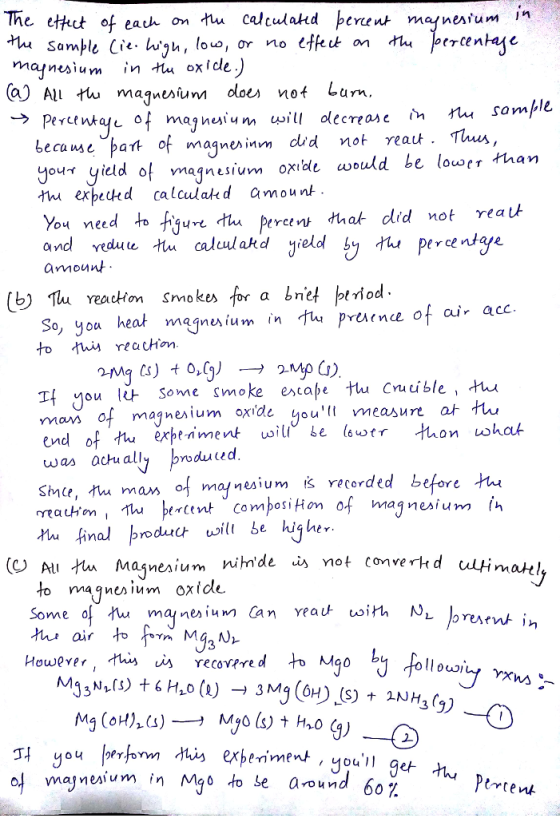 Sample C nesium in u oxide.) Ca) All tu maquesium doer not Lum urn c of mag nu u m will olecrease inれ sample Perit wt because ban of maqneinm did not reauk. Thus youィyield ol magnesiuvn oxide aould be lower nan thu expeukd calculad amount You need to amount - reacton Smokex So, you heat magnesium in h prevene o fo tun reachan mas of magneium oxide you me was acu all broduled SMce,rw man of ma nesium !Svecorded before M final roda usilt be hiq her to magneium oxide. measure at fu M3sN.rs) +CH,0 (1) → 3Mg(M).(S) + 2AJ H3 r.) al nesiumin M90 to se around 60 %