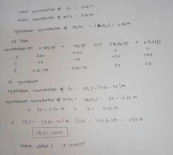 initial concentration of O2 = 3.60 m initial concentration of NH3 = 3.60M N2O4 = (N₂O4] = 0.60M equillibrum concentration of