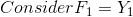 Consider F_{1}=Y_{1}