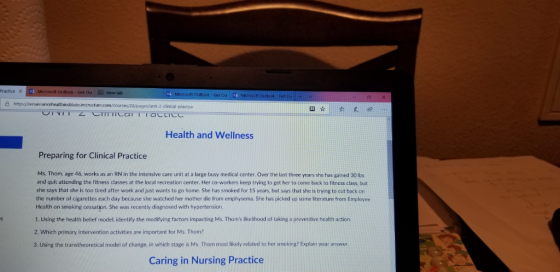 Practice X Get Ou tab practice Health and Wellness Preparing for Clinical Practice Ms. Thom, age 46, works as an RN in the in