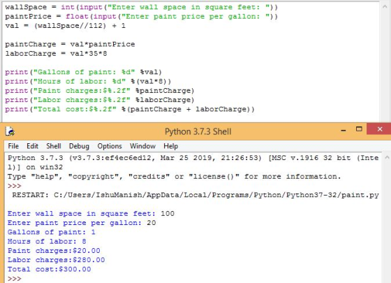 wallSpace = int(input (Enter wall space in square feet: )) paintPrice = float(input (Enter paint price per gallon: )) val