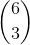 \binom{6}{3}