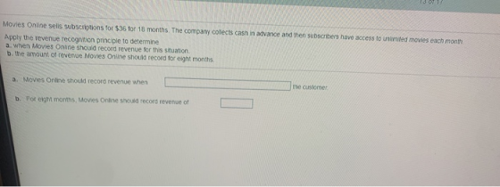 OT I Movies Online sells subscriptions for $36 for 18 months. The company collects cash in advance and then subscribers have