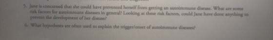 5. Jane is concerned that she could have prevented herself from getting an autoimmune disease. What are some risk factors for