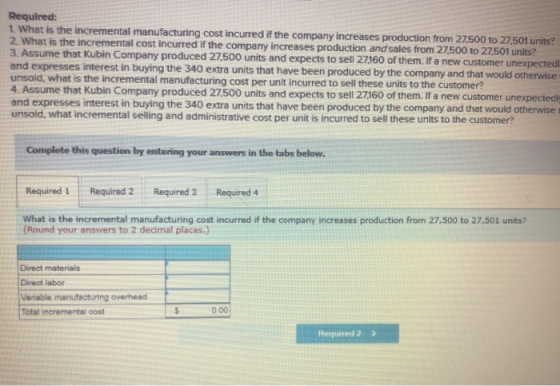 Required: 1. What is the incremental manufacturing cost incurred if the company increases production from 27,500 to 27,501 un