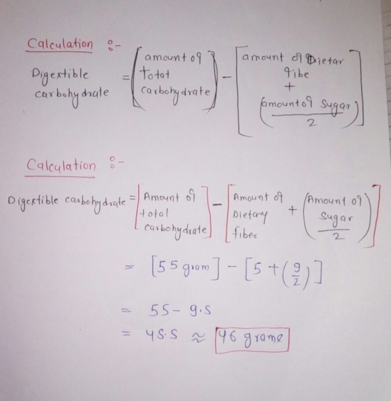 Calculation :- Digextible carbohydrate I amount of 7 to tat- I carbohydrate, amount of Pietar Tibe + famount of sugar Calcula
