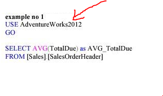 example no 1 USE Adventure Works2012 GO SELECT AVG(TotalDue as AVG_TotalDue FROM [Sales) [SalesOrderHeader)