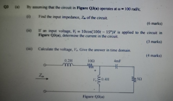 03 (a) By assuming that the circuit in Figure Q3(a) operates at 6 = 100 rad/s; (0) Find the input impedance, Zm of the circui
