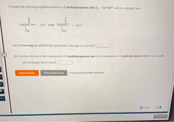 Consider the following equilibrium between 2-methylpropanoic acid (K, -1.610-5) and its conjugate base: o consenton Crypto H0