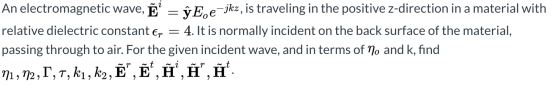 An electromagnetic wave, Ē = ĝE.e-jkz, is traveling in the positive z-direction in a material with relative dielectric const
