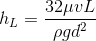 h_{L} = \frac{32\mu vL}{\rho gd^{2}}