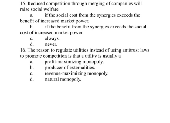 competition through merging of companies will 15. Reduced raise social welfare benefit of increased market power. cost of inc