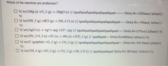 Which of the reactions are exothermic? W\ce{2Mg (s) +0_2(g) -> 2MgO (8) }{\quad \quad \quad \quad\quad quad-www- \Delta H=-12