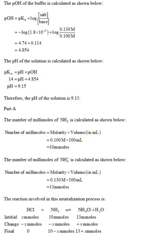 The pOH of the buffer is calculated as shown below: POH=pK, +108 sati 0.130M = -log(1.8x10)+log 100 M = 4.74 +0.114 = 4.854 T