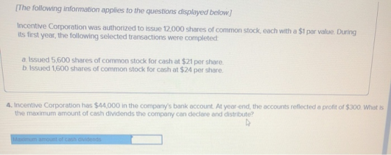 The following information applies to the questions displayed below] Incentive Corporation was authorized to issue 12,000 shar
