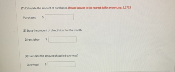 (7) Calculate the amount of purchases. (Round answer to the nearest dollar amount, eg. 5,275.) Purchases $ (8) State the amou