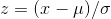 z = (x-mu)/sigma