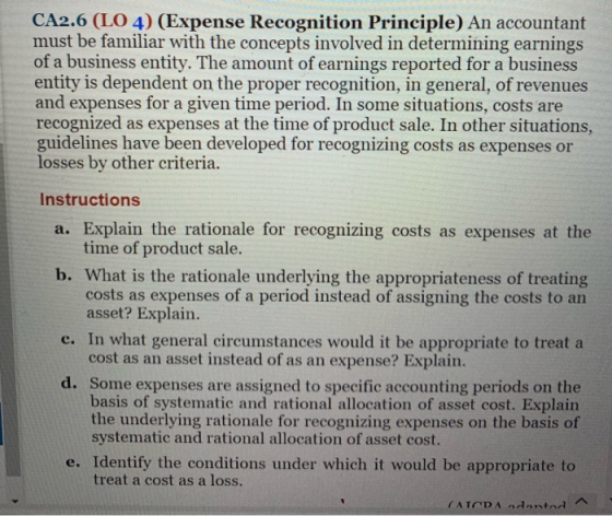 CA2.6 (LO 4) (Expense Recognition Principle) An accountant must be familiar with the concepts involved in determining earning