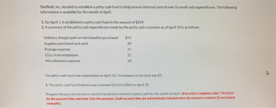 Sheffield, Inc. decided to establish a petty cash fund to help ensure internal control over its small cash expenditures. The