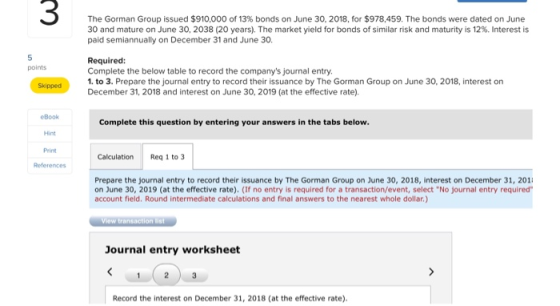 The Gorman Group issued $910,000 of 13% bonds on June 30, 2018, for $978,459. The bonds were dated on June 30 and mature on J