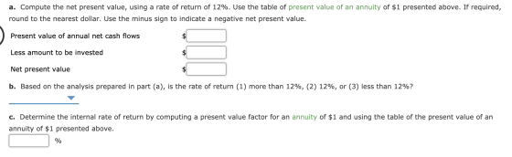 a. Compute the net present value, using a rate of return of 12%. Use the table of present value of an annuity of $1 presented