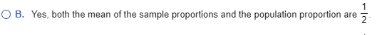 OB. Yes, both the mean of the sample proportions and the population proportion are