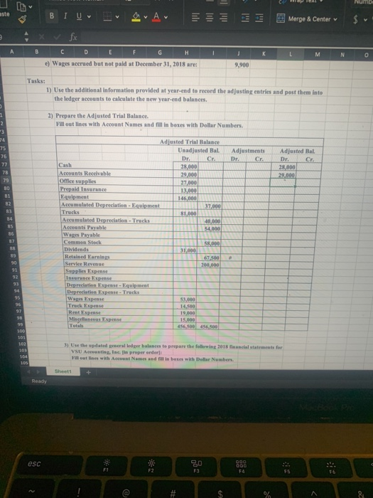 to BIUDA E Merge & Center I J K L M N O H c) Wages accrued but not paid at December 31, 2018 are: 9.900 Tasks: 1) Use the add