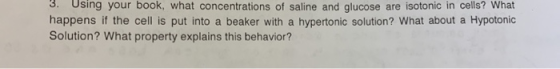 3. Using your book, what concentrations of saline and glucose are isotonic in cells? What happens if the cell is put into a b