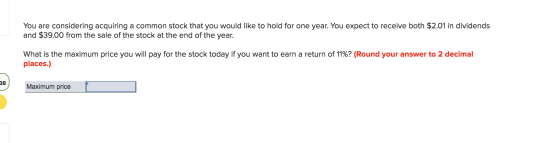 You are considering acquiring a common stock that you would like to hold for one year. You expect to receive both $2.01 in di