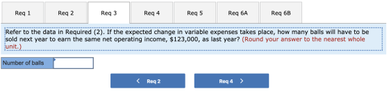 Req 1 Req 2 Req 3 Req 4 Rega Reg 5 Req5 Req 6A Req 6B Refer to the data in Required (2). If the expected change in variable e