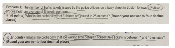 Problem 1) The number of traffic tickets issued by the police officers on a busy street in Boston follows a Poisson process w