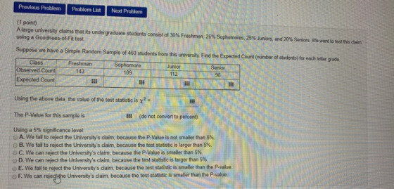 Previous Problem Problem List Next Problem (1 point) A large university claims that its undergraduate students consist of 30%
