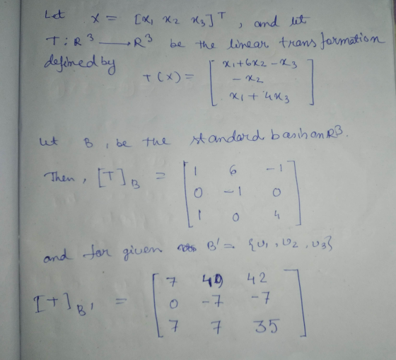 Let x= [x, R2 R3] T , and it T:R3 → R² be the linear transformation defined by Xi+6K2 - x3 T(x)= xit unz x2 standard basihan