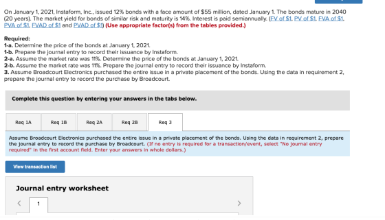 On January 1, 2021, Instaform, Inc., issued 12% bonds with a face amount of $55 million, dated January 1. The bonds mature in