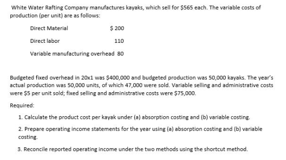 White Water Rafting Company manufactures kayaks, which sell for $565 each. The variable costs of production (per unit) are as