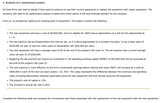 4. Analysis of a replacement project At times firms will need to decide if they want to continue to use their current equipme