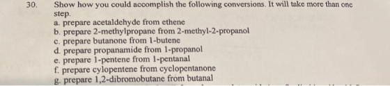 30. Show how you could accomplish the following conversions. It will take more than one step a. prepare acetaldehyde from eth