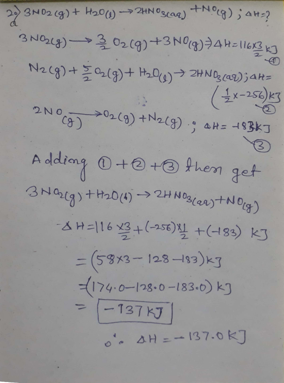 20) 3N02 (g) + H2008) -> 2HNO3(aq) +109); 4H? 3N03(g) -> 302(g) +3 NO(g)=4H=11613 kJ N2(g) +503(8)+ H206) → 2HNO3(aq);H= (4x2
