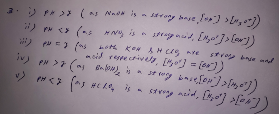 3. ) PH >y (as Nadh is a strong base, [ot] > [H₂o+]) i) pH < (as HNO is a strong acid, [Hot]> [04)) pH = 7 (as both KOH SHclo