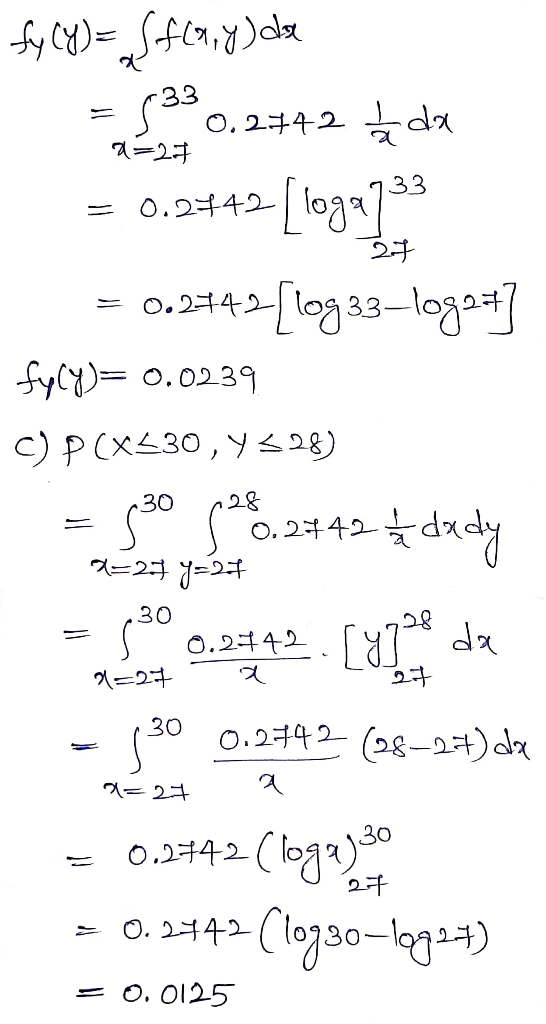 fy(y) = {fq,y) de F S 0.2742 1dx = 0.2442 [loga) = 0.2742[log33-log28] fyly)= 0.0239 C) P(X330,4528) = 530 58 8.2442 £ dady 1