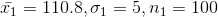 \bar{x_1} = 110.8, \sigma_1 = 5,n_1=100