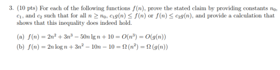 3. (10 pts) For each of the following functions f(n), prove the stated claim by providing constants no C1, and c2 such that f