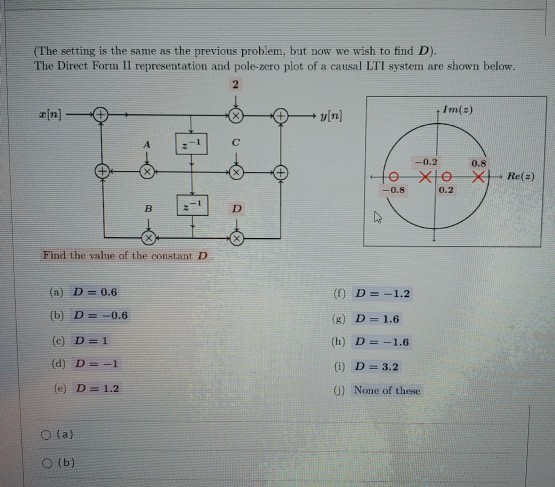 (The setting is the same as the previous problem, but now we wish to find D). The Direct Forin II representation and pole-zer