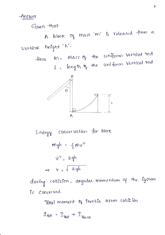 Ans wer iven that bloc K m ic releasedfrom a Vertical hefqht h- -Here M. Marso the uniform) Verticolod ength the uniform V